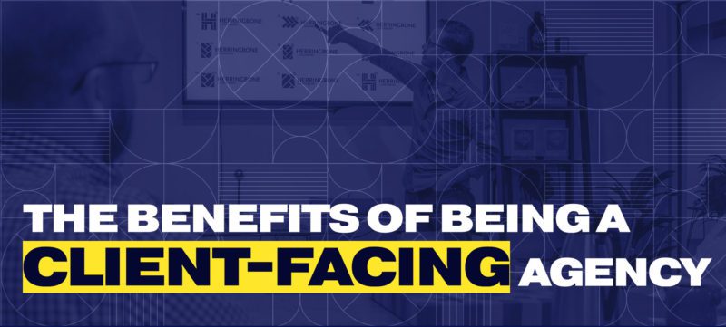 The Benefits of being a client-facing agency