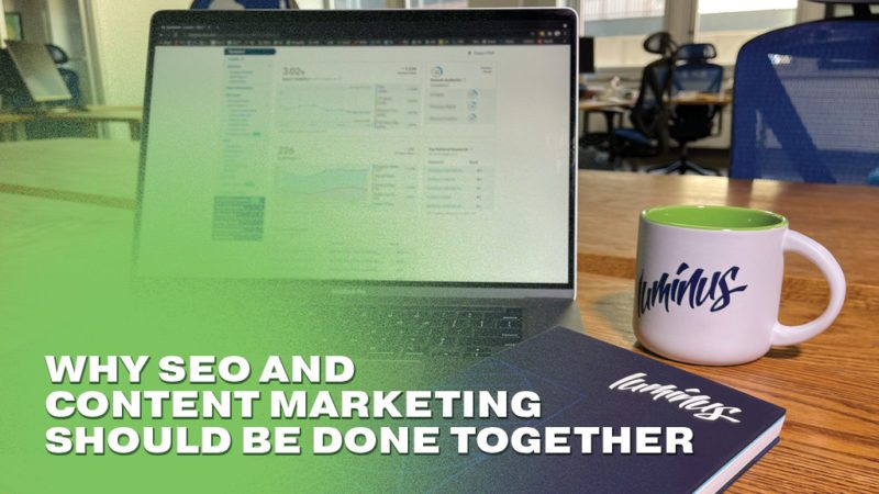 Why SEO and Content Marketing Should Be Done Together