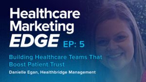 EP5: Building Healthcare Teams That Boost Patient Trust w/ Danielle Egan
